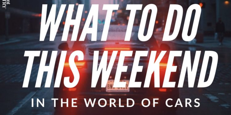 What To Do This Weekend in the Car World – 6/7/2019
